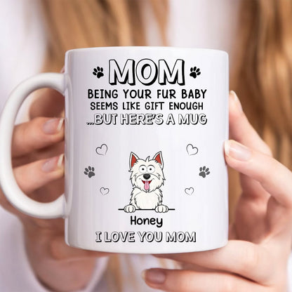 Pet Lovers - Being Your Fur Babies Seems Like Gift Enough - Personalized Mug (TB) - Makezbright Gifts