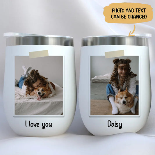 Pet Lovers - Custom Photo Wine Tumbler - Personalized Wine Tumbler - Makezbright Gifts