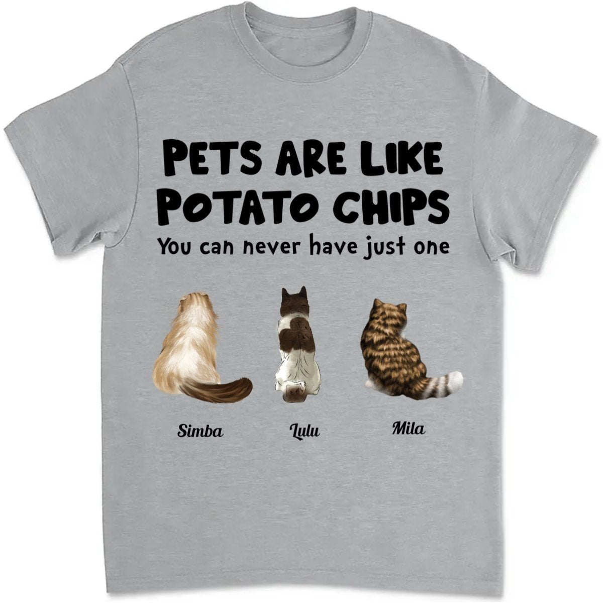 Pet Lovers - Pets Are Like Potato Chips - Personalized Unisex T - Shirt - Makezbright Gifts