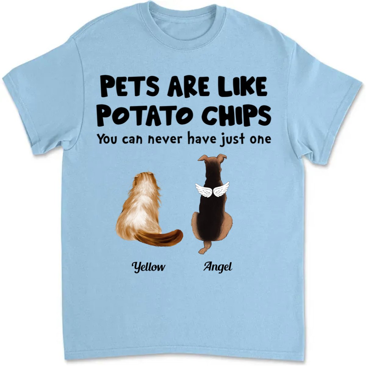 Pet Lovers - Pets Are Like Potato Chips - Personalized Unisex T - Shirt - Makezbright Gifts