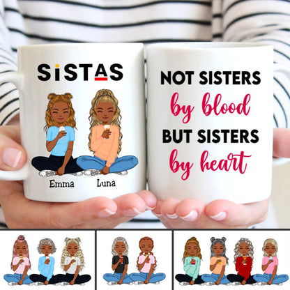 Sistas - Not Sisters By Blood But Sisters By Heart - Personalized Mug - Makezbright Gifts