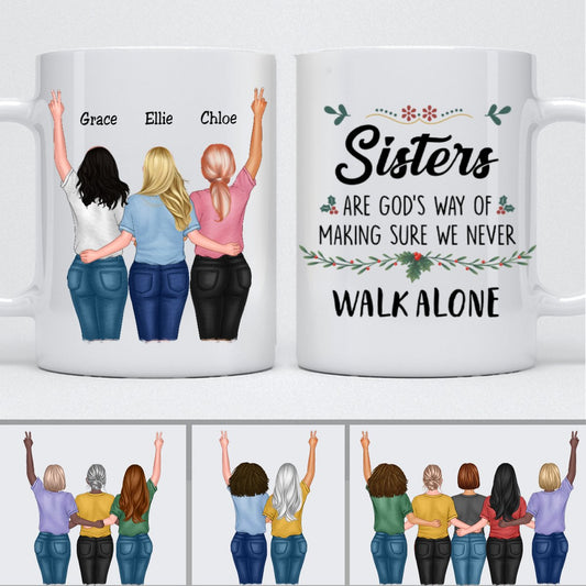 Sister - Sisters Are God's Way Of Making Sure We Never Walk ALone 1 - Personalized Mug - Makezbright Gifts