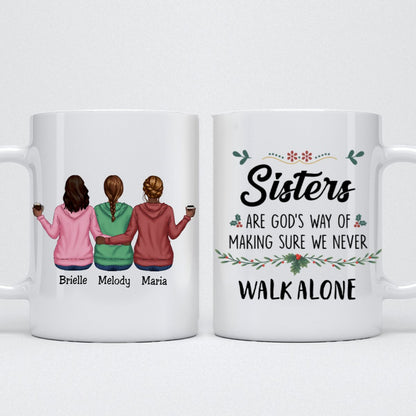 Sister - Sisters Are God's Way Of Making Sure We Never Walk ALone 4 - Personalized Mug - Makezbright Gifts