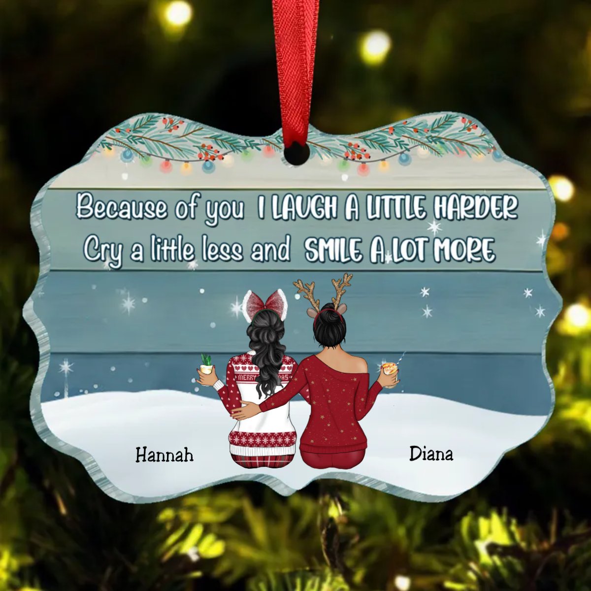 Sisters - Because Of You I Laugh A Little Harder Cry A Little Less And Smile A Lot More - Personalized Acrylic Ornament - Makezbright Gifts