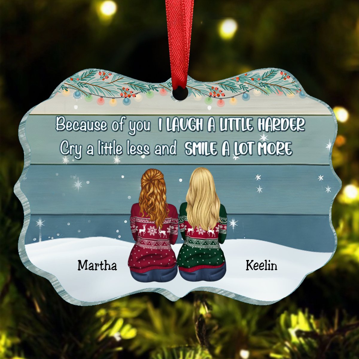 Sisters - Because Of You I Laugh A Little Harder Cry A Little Less And Smile A Lot More - Personalized Acrylic Ornament (HN) - Makezbright Gifts