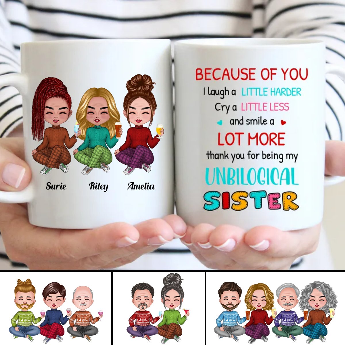 Sisters - Because Of You I Laugh A Little Harder Cry A Little Less And Smile A Lot More ... - Personalized Mug - Makezbright Gifts