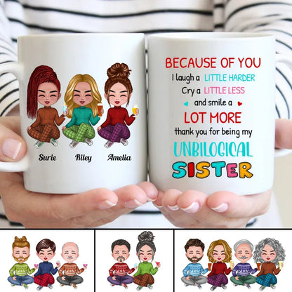 Sisters - Because Of You I Laugh A Little Harder Cry A Little Less And Smile A Lot More ... - Personalized Mug - Makezbright Gifts