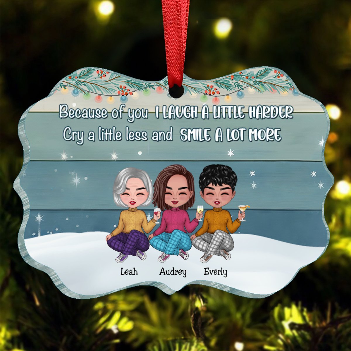 Sisters - Because Of You I Laugh A Little Harder Cry A Little Less And Smile A Lot More - Personalized Ornament - Makezbright Gifts