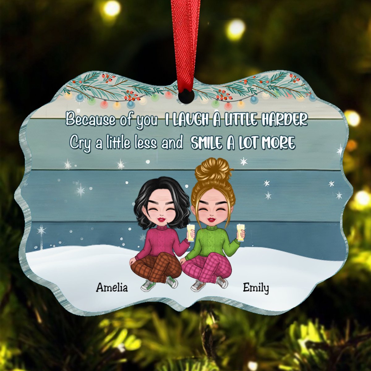 Sisters - Because Of You I Laugh A Little Harder Cry A Little Less And Smile A Lot More - Personalized Ornament - Makezbright Gifts