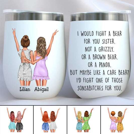 Sisters - Fight A Bear For You Sister - Personalized Wine Tumbler - Makezbright Gifts