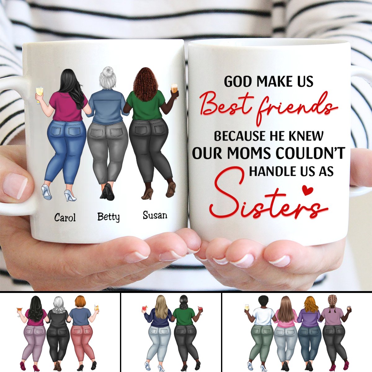 Sisters - God Make Us Best Friends Because He Knew Our Moms Couldn't Handle Us As Sisters - Personalized Mug - Makezbright Gifts