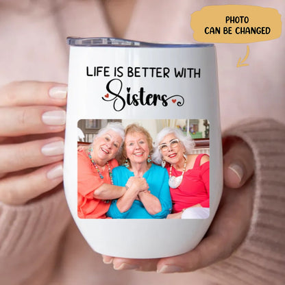 Sisters - Life Is Better With Sisters - Personalized Wine Tumbler (LH) - Makezbright Gifts