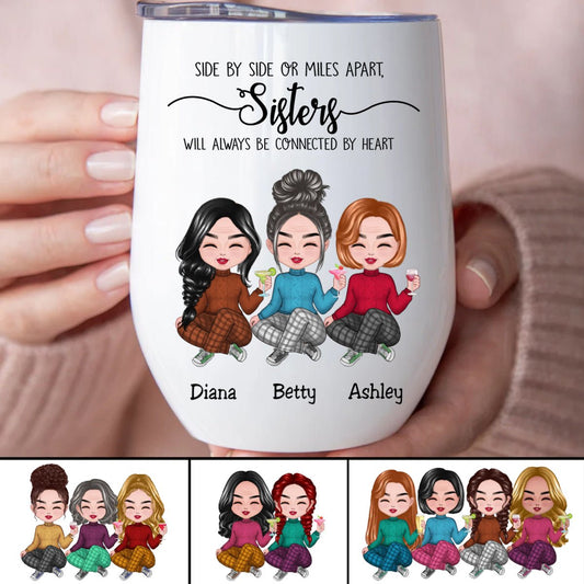 Sisters - Side By Side Or Miles Apart, Sisters Will Always Be Connected By Heart - Personalized Wine Tumbler - Makezbright Gifts