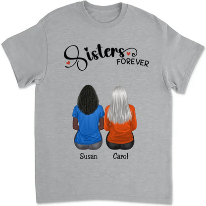 Sisters - Sisters Forever V4 - Personalized T - shirt - Makezbright Gifts