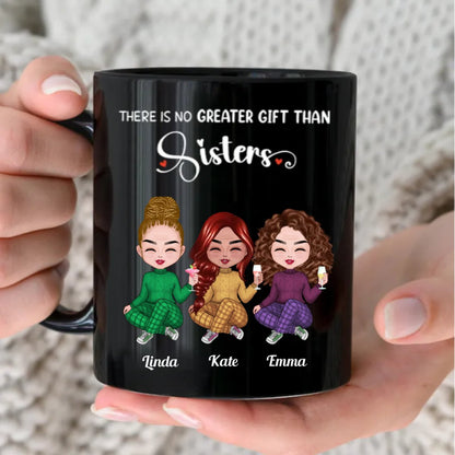 Sisters - There Is No Greater Gift Than Sisters - Personalized Black Mug - Makezbright Gifts