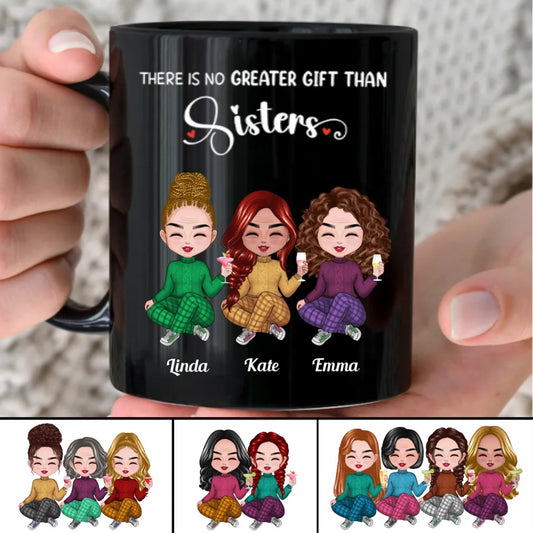 Sisters - There Is No Greater Gift Than Sisters - Personalized Black Mug - Makezbright Gifts