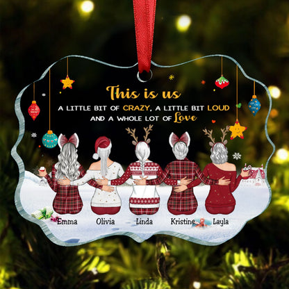 Sisters - This is Us, A Little Bit Of Crazy, A Little Bit Loud, And A Whole Lot Of Love - Personalized Acrylic Ornament - Makezbright Gifts