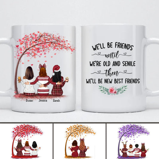 Sisters - We'll Be Friends Until We're Old And Senile Then We'll Be New Best Friends - Personalized Mug - Makezbright Gifts