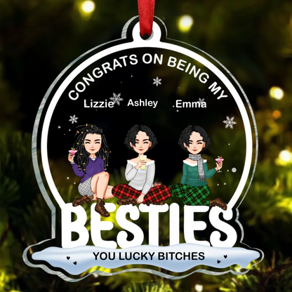 You're Lucky To Have Me - Bestie Personalized Custom Ornament - Acrylic Snow Globe Shaped - Christmas Gift For Best Friends, BFF, Sisters, Coworkers