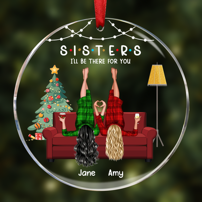 Sisters I'll Be There for You Personalized Acrylic Ornament, Christmas Gift for Sisters, Siblings