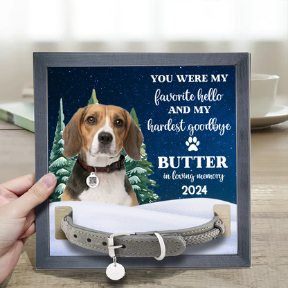 Custom Photo You Are My Favorite Hello And Hardest Goodbye Pet Face Memorial - Personalized Pet Loss Sign, Collar Frame