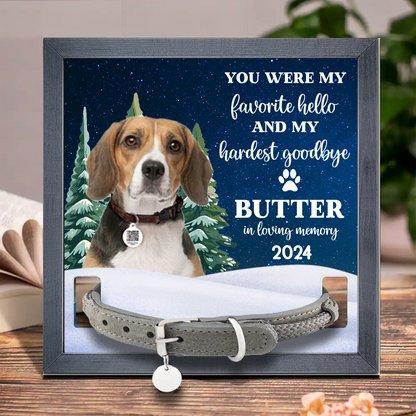 Custom Photo You Are My Favorite Hello And Hardest Goodbye Pet Face Memorial - Personalized Pet Loss Sign, Collar Frame