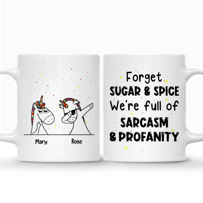 Unicorn Friends - Forget Sugar And Spice We're Full Of Sarcasm & Profanity - Personalized Mug - Makezbright Gifts