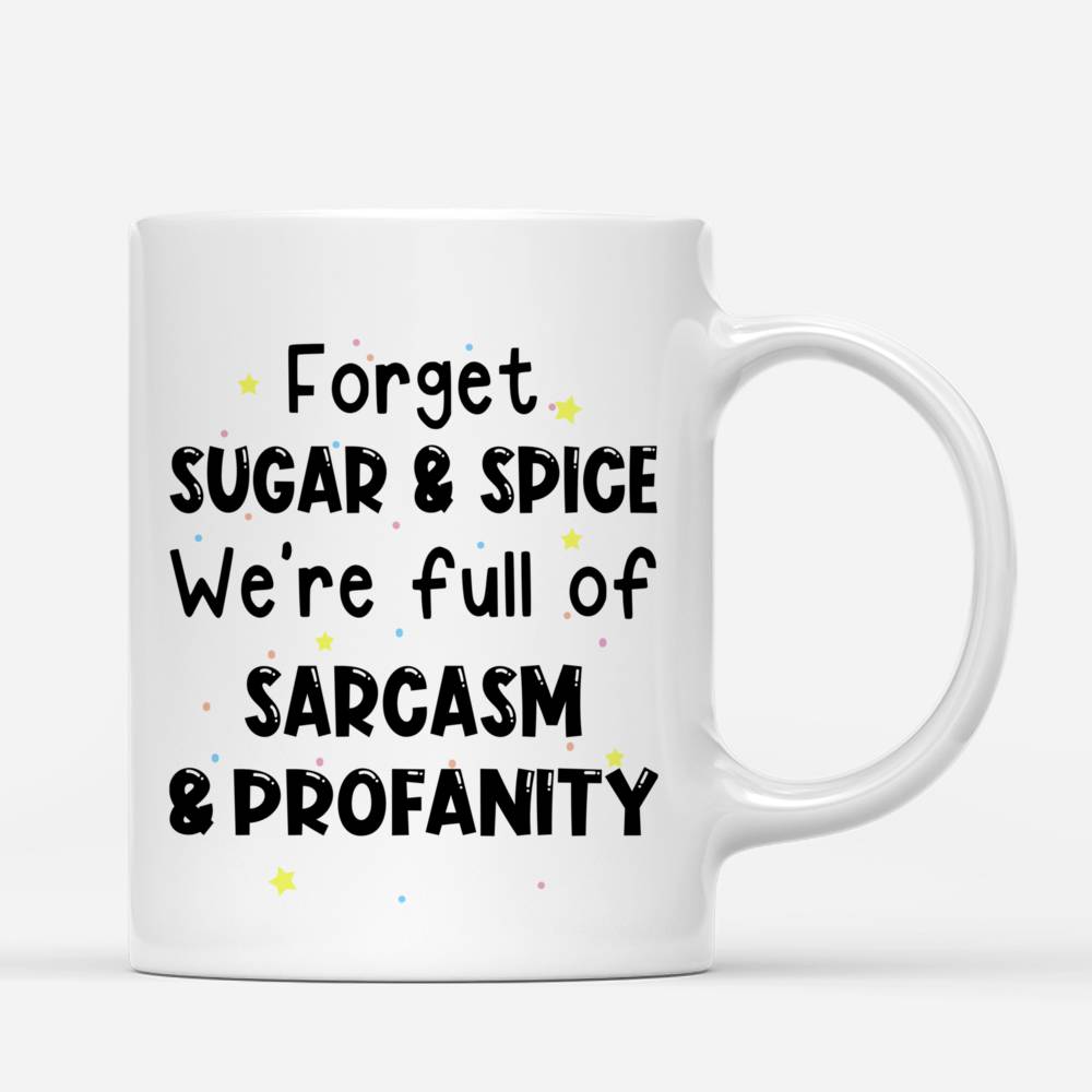 Unicorn Friends - Forget Sugar And Spice We're Full Of Sarcasm & Profanity - Personalized Mug - Makezbright Gifts