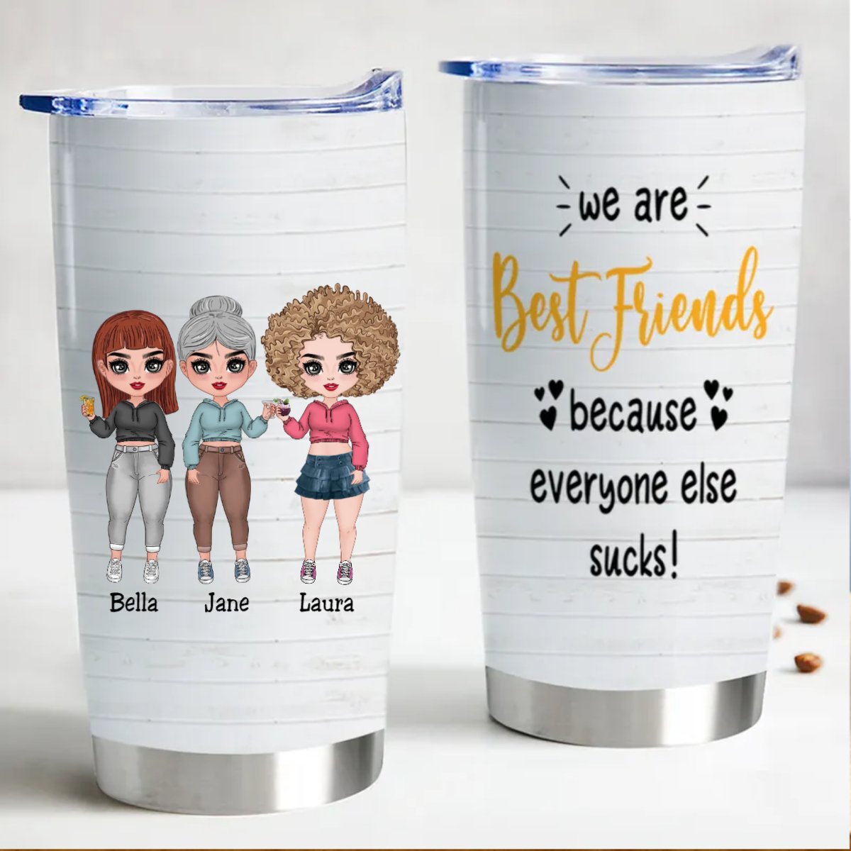 We Are Best Friends Because Everyone Else Sucks - Personalized Tumbler - Makezbright Gifts