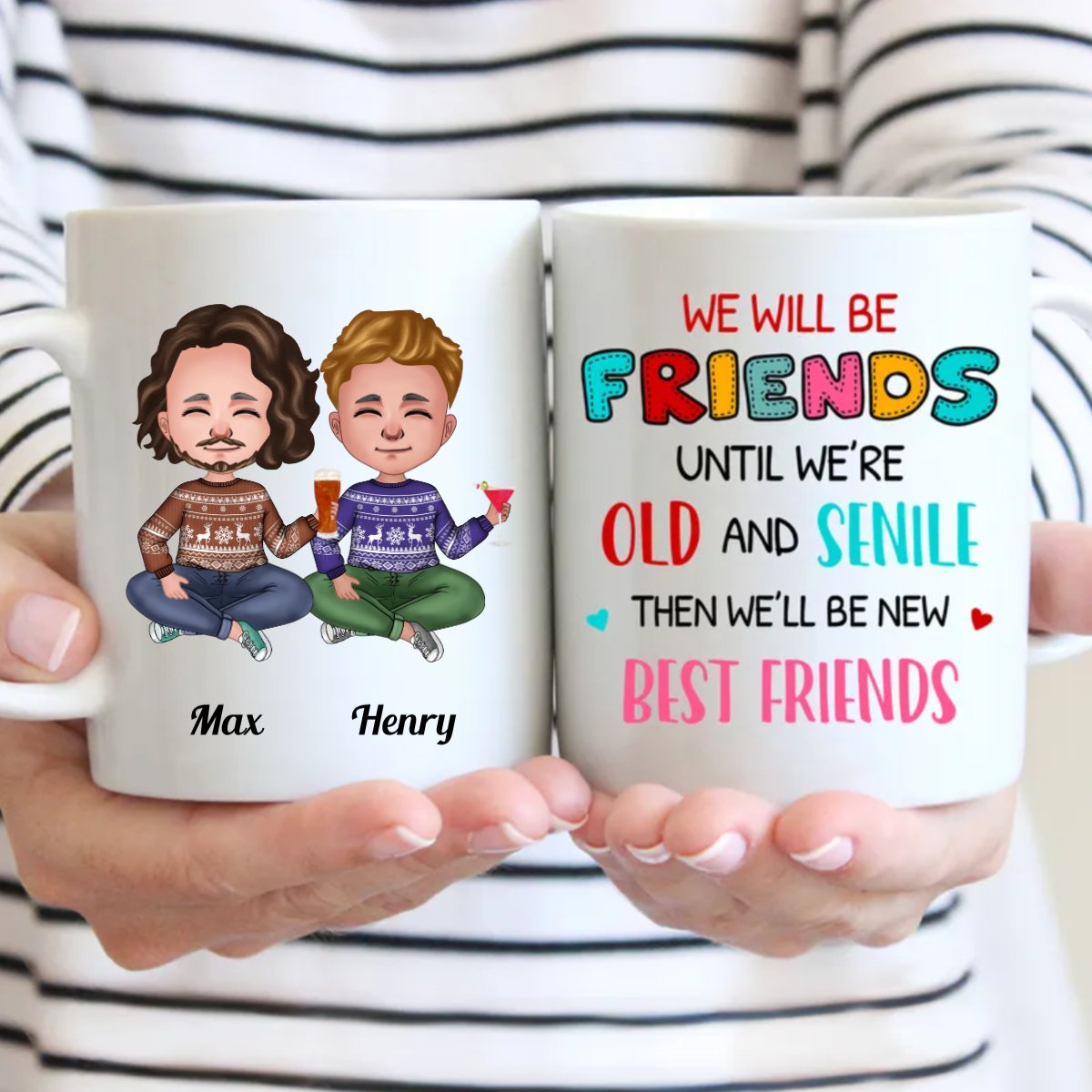 We Will Be Friends Until We're Old And Senile, Then We'll Be New Best Friends - Personalized Mug (Ver. 2) - Makezbright Gifts