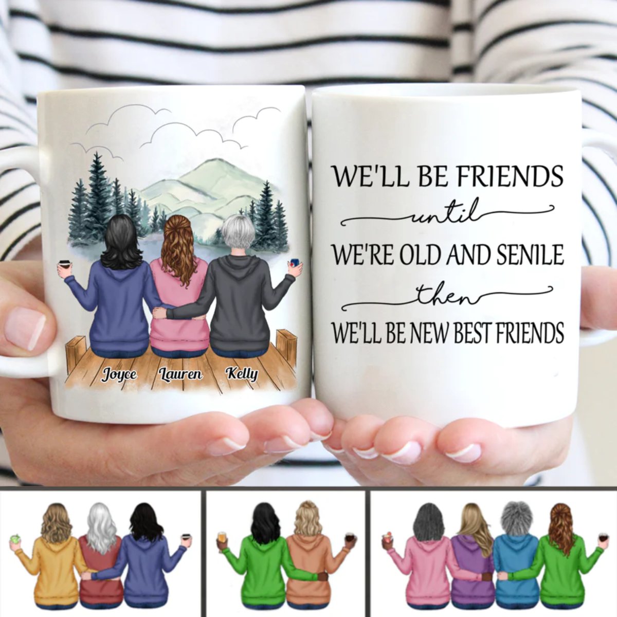 We'll Be Friends Until We're Old And Senile Then We'll Be New Best Friends V3 - Personalized Mug - Makezbright Gifts