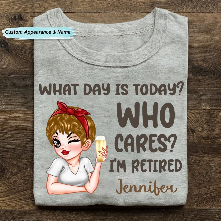 What Day Is Today Who Cares - Personalized Unisex T - shirt, Sweater, Hoodie - Makezbright Gifts